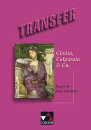 Transfer 18. Clodia,­ Calpurn­­ia & Co.