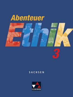 Abenteuer Ethik 3 Schülerband Sachsen de Jörg Peters