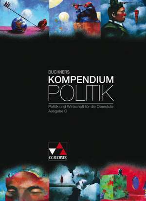 Buchners Kompendium Politik . Ausgabe C