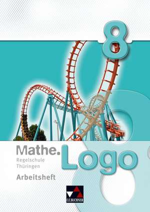 Mathe.Logo 8 Regelschule Thüringen Arbeitsheft de Dagmar Beyer