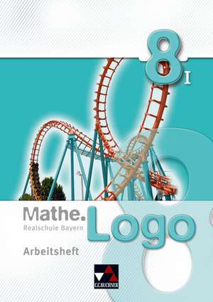 Mathe.Logo 8/1 Realschule Bayern Arbeitsheft de Dagmar Beyer