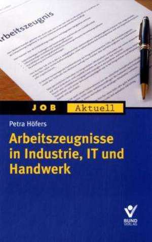 Arbeitszeugnisse in Industrie, IT und Handwerk de Petra Höfers