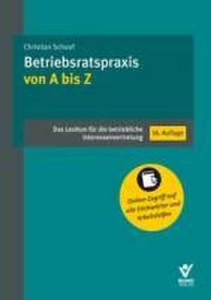 Betriebsratspraxis von A bis Z de Christian Schoof