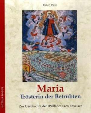 Maria - Trösterin der Betrübten de Robert Plötz