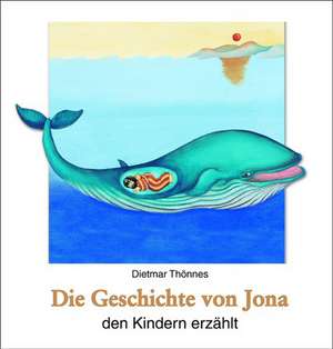 Die Geschichte von Jona den Kindern erzählt de Dietmar Thönnes