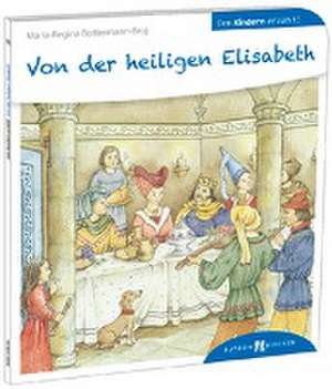 Von der heiligen Elisabeth den Kindern erzählt de Maria R Bottermann-Broj