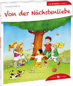 Von der Nächstenliebe den Kindern erzählt de Georg Schwikart