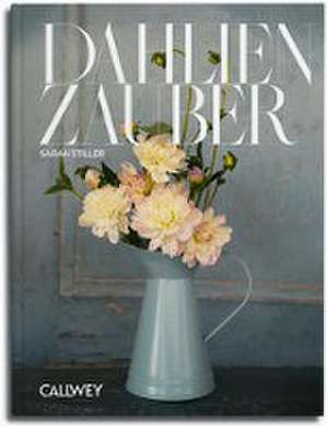 Dahlienzauber de Sarah Stiller