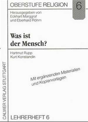 Oberstufe Religion 6. Was ist der Mensch? Lehrerheft de Hartmut Rupp