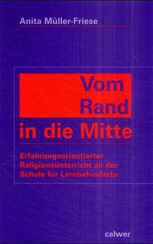 Vom Rand in die Mitte de Anita Müller-Friese