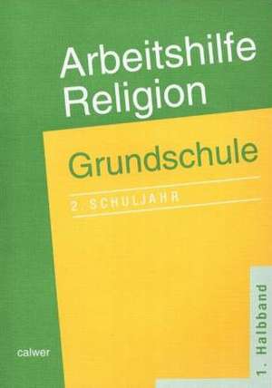 Arbeitshilfe Religion. Grundschule. 2. Schuljahr. 1. Halbband de Adelheid Krautter