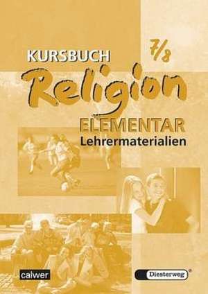 Kursbuch Religion Elementar 7/8. Lehrermaterialien de Inge Müller