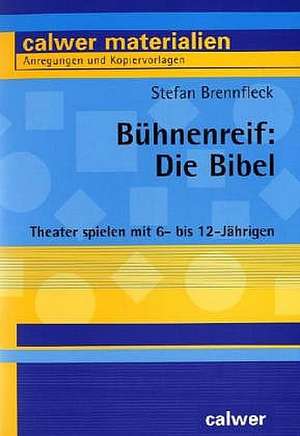 Bühnenreif: Die Bibel de Stefan Brennfleck