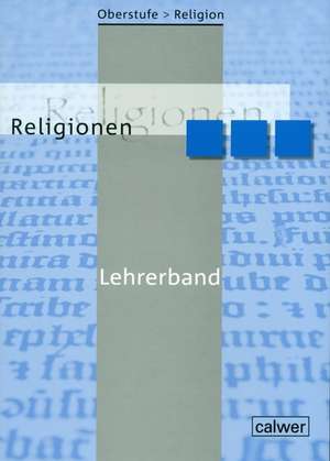 Oberstufe Religion. Religionen. Lehrerband