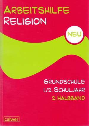 Arbeitshilfe Religion Grundschule Neu 1./2. Schuljahr 2. Halbband de Hartmut Rupp