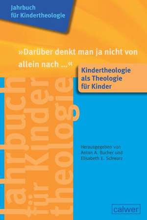 Jahrbuch für Kindertheologie 12: "Darüber denkt man ja nicht von allein nach..." de Anton A. Bucher