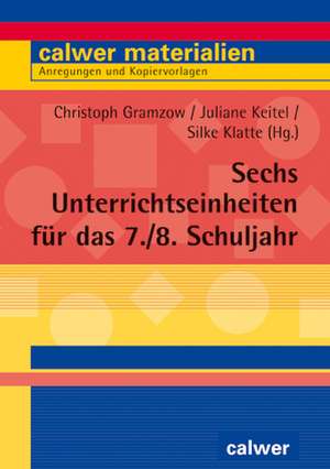 Sechs Unterrichtseinheiten für das 7./8. Schuljahr de Christoph Gramzow