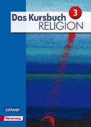 Das Kursbuch Religion 3 "Neuausgabe" de Heidrun Dierk