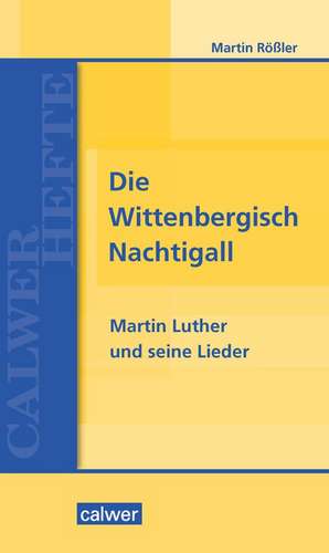 Die Wittenbergisch Nachtigall de Martin Rößler