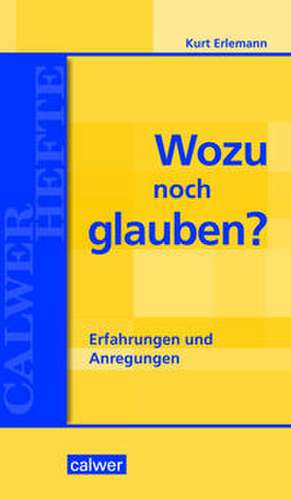 Wozu noch glauben? de Kurt Erlemann