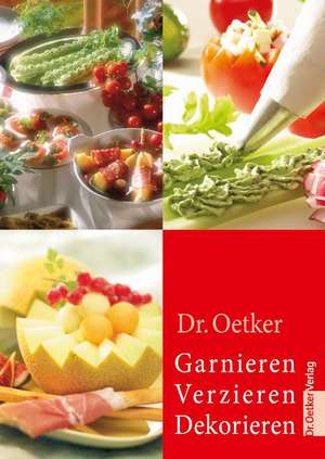 Garnieren, Verzieren, Dekorieren de Dr. Oetker