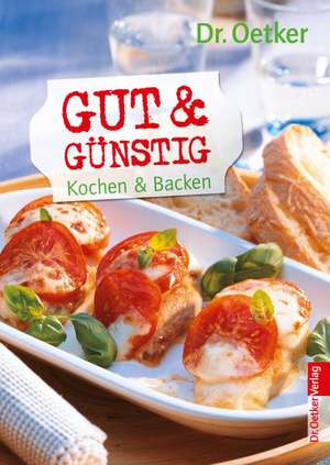 Gut & günstig - Kochen und backen de Dr. Oetker