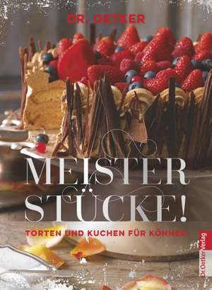 Meisterstücke. Torten und Kuchen für Könner de Dr. Oetker