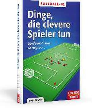 Fußball-IQ: Dinge, die clevere Spieler tun de Dan Blank