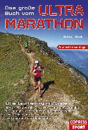 Das große Buch vom Ultra-Marathon - Ultra-Lauftraining mit System de Hubert Beck