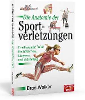 Die Anatomie der Sportverletzungen de Brad Walker