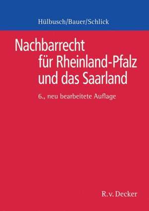 Nachbarrecht für Rheinland-Pfalz und das Saarland de Bruno Hülbusch