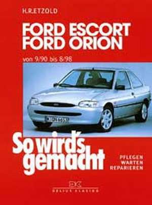 So wird's gemacht. Ford Escort / Ford Orion von 9/90 bis 8/98