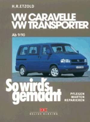 So wird's gemacht. T4: VW Caravelle / Transporter / Multivan / California von 9/90 bis 1/03 de Hans-Rüdiger Etzold