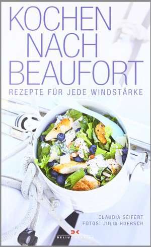 Kochen nach Beaufort de Claudia Seifert