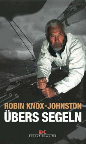 Übers Segeln de Robin Knox-Johnston