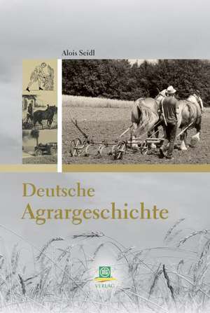 Deutsche Agrargeschichte de Alois Seidl