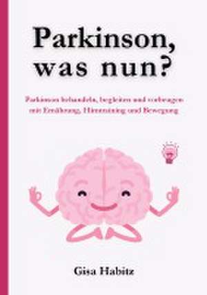 Parkinson, was nun? de Gisa Habitz