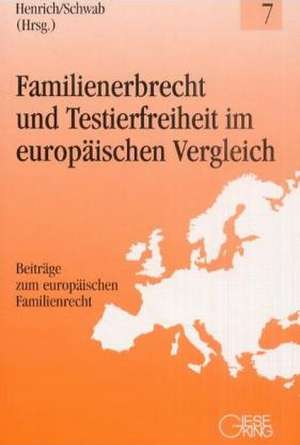 Familienerbrecht und Testierfreiheit im europäischen Vergleich de Dieter Henrich