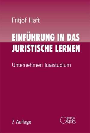 Einführung in das juristische Lernen de Fritjof Haft