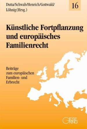 Künstliche Fortpflanzung und Europäisches Familienrecht de Anatol Dutta