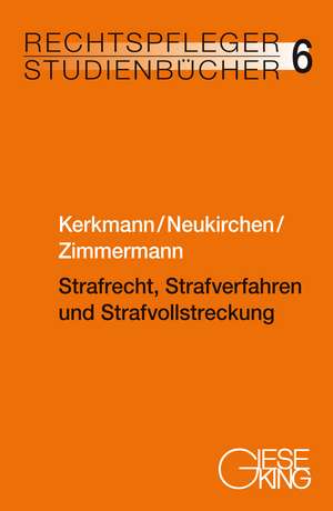 Strafrecht, Strafverfahren und Strafvollstreckung de Heinz-Georg Kerkmann