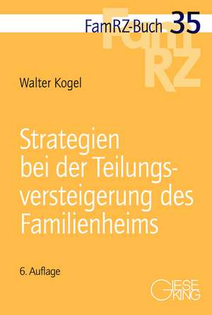 Strategien bei der Teilungsversteigerung des Familienheims de Walter Kogel