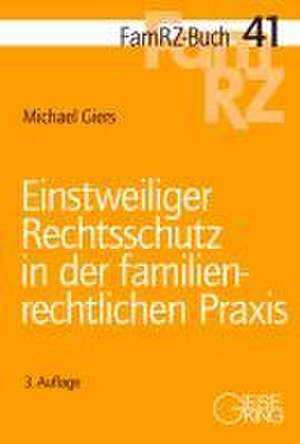 Einstweiliger Rechtsschutz in der familienrechtlichen Praxis de Michael Giers