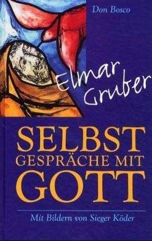 Selbstgespräche mit Gott de Elmar Gruber