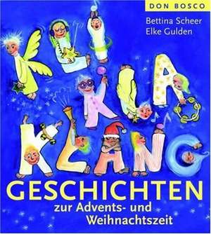 KliKlaKlanggeschichten zur Advents- und Weihnachtszeit de Bettina Scheer