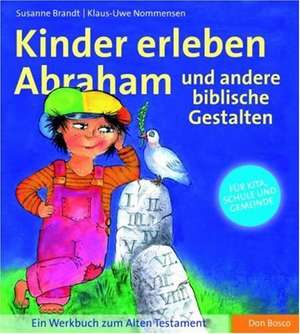 Kinder erleben Abraham und andere biblische Gestalten de Susanne Brandt