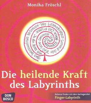 Die heilende Kraft des Labyrinths de Monika Fröschl