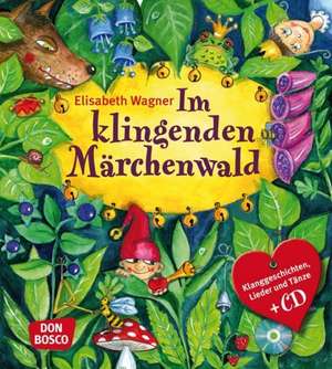 Im Klingenden Märchenwald de Elisabeth Wagner