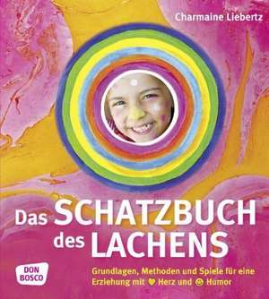 Das Schatzbuch des Lachens de Charmaine Liebertz