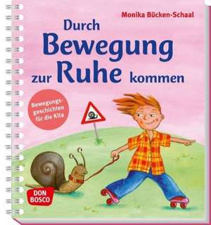 Durch Bewegung zur Ruhe kommen de Monika Bücken-Schaal